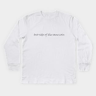 two sides of the same coin Kids Long Sleeve T-Shirt